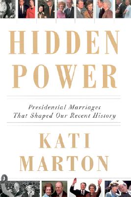 Image for Hidden Power: Presidential Marriages That Shaped Our Recent History
