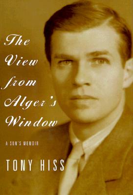 The View from Alger's Window: A Son's Memoir