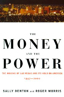 The Money and the Power: The Making of Las Vegas and Its Hold on America