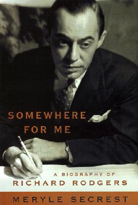 Image for Somewhere for Me: A Biography of Richard Rodgers