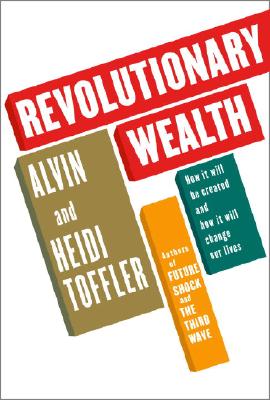 Revolutionary Wealth How it Will be Created and How it Will Change Our Lives