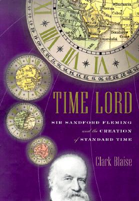 Image for Time Lord: Sir Sandford Fleming and the Creation of Standard Time