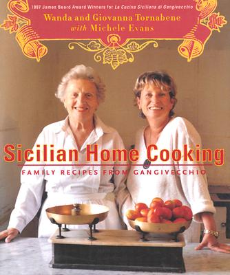 Sicilian Home Cooking: Family Recipes From Gangivecchio