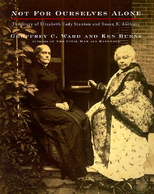 Image for Not for Ourselves Alone: The Story of Elizabeth Cady Stanton and Susan B. Anthony