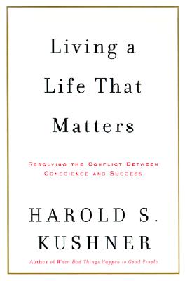 Living a Life That Matters: Resolving the Conflict between Conscience and Success