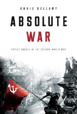 Absolute War: Soviet Russia in the Second World War