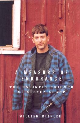 A Measure of Endurance: The Unlikely Triumph of Steven Sharp