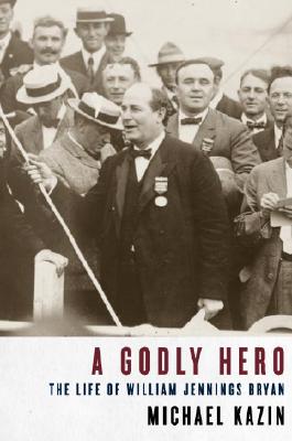Image for A Godly Hero: The Life of William Jennings Bryan