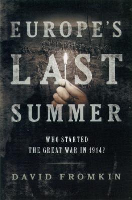 Europe's Last Summer: Who Started the Great War in 1914