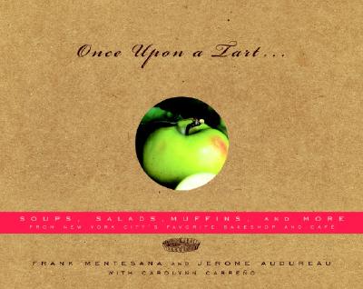 Once Upon a Tart.: Soups, Salads, Muffins, and More