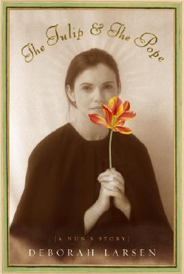 The Tulip and the Pope : A Nun's Story