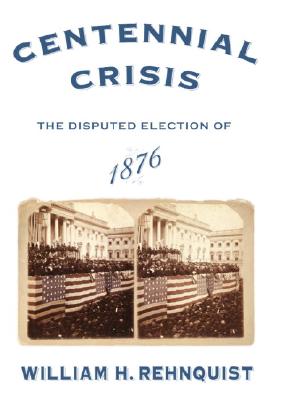 Centennial Crisis: The Disputed Election of 1876