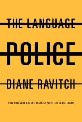 The Language Police: How Pressure Groups Restrict What Students Learn