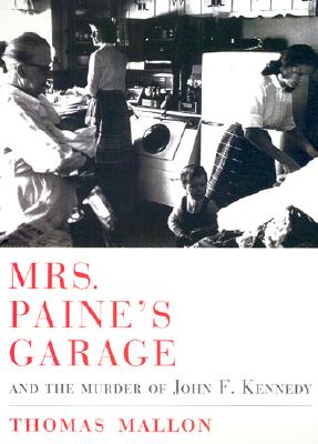 Mrs. Paine's Garage: And the Murder of John F. Kennedy