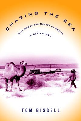 Chasing the Sea. Being A Narrative Journey Through Uzbekistan, Including Descriptions of Life Therin, Culminatin with an Arrival at the Aral Sea, the World's Worst Man-Made Ecological Catastrophe