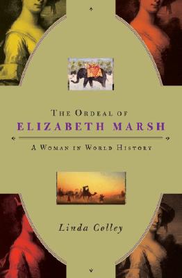ORDEAL OF ELIZABETH MARSH, THE A WOMAN IN WORLD HISTORY