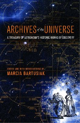 Archives of the Universe: A Treasury of Astronomy's Historic Works of Discovery