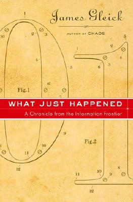 What Just Happened: A Chronicle from the Information Frontier