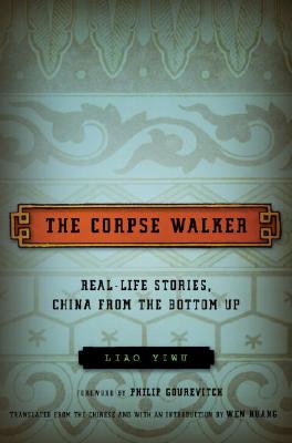 The Corpse Walker: Real Life Stories: China from the Bottom Up