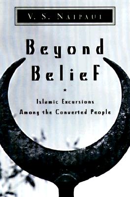 Image for Beyond Belief: Islamic Excursions Among the Converted Peoples