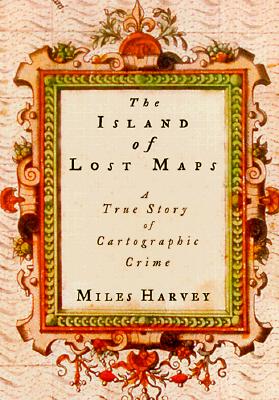 The Island of Lost Maps: A True Story of Cartographic Crime