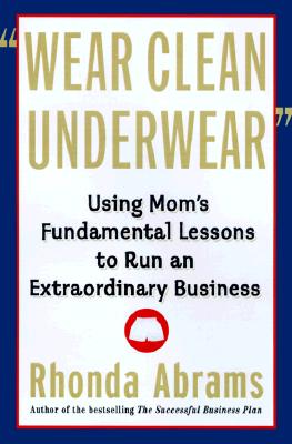 Wear Clean Underwear: Business Wisdom from Mom