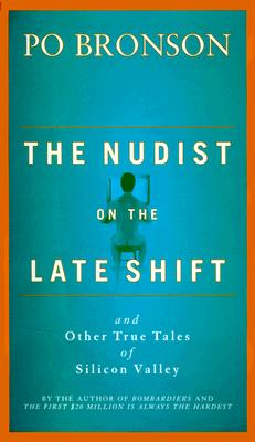 The Nudist on the Late Shift: And Other True Tales of Silicon Valley