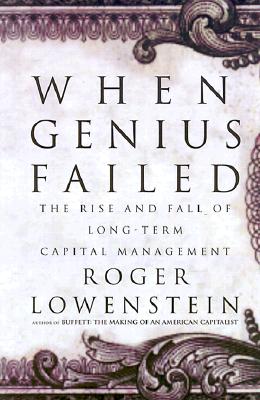When Genius Failed: The Rise and Fall of Long-Term Capital Management