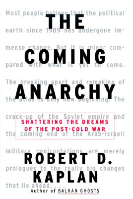 The Coming Anarchy: Shattering the Dreams of the Post Cold War