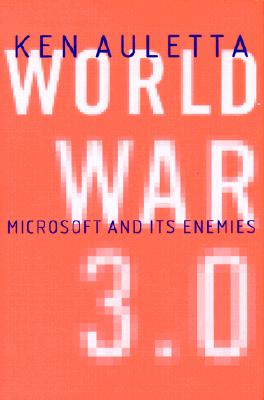 Image for World War 3.0 : Microsoft and Its Enemies