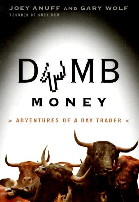 DUMB MONEY ADVENTURES OF A DAY TRADER Image for DUMB MONEY ADVENTURES OF A DAY TRADER