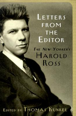 LETTERS FROM THE EDITIOR THE NEW YORKER'S HAROLD ROSS