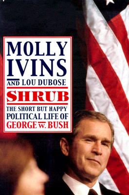 Image for Shrub: The Short But Happy Political Life of George W. Bush