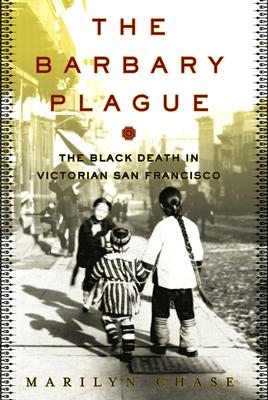 Image for The Barbary Plague: The Black Death in Victorian San Francisco