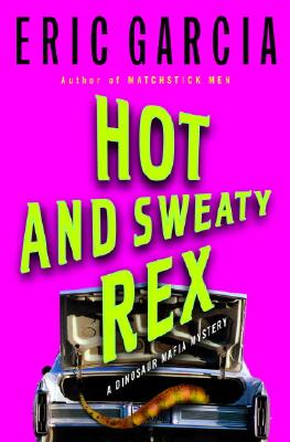 Hot and Sweaty Rex; Hot and Sweaty Rex A Dinosaur Mafia Mystery
