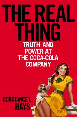 The Real Thing: Truth And Power At The Coca-cola Company