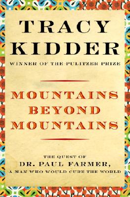 Mountains Beyond Mountains: Healing the World: The Quest of Dr. Paul Farmer