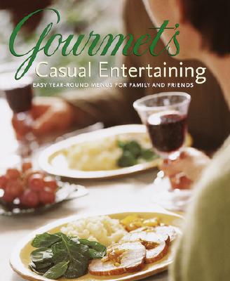 Gourmet's Casual Entertaining: Easy Year-round Menus for Family and Friends