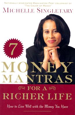 Image for 7 Money Mantras for a Richer Life: How to Live Well with the Money You Have