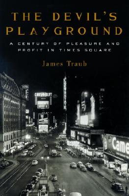 The Devil's Playground: A Century of Pleasure and Profit in Times Square