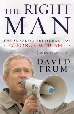 The Right Man: The Surprise Presidency of George W. Bush, An Inside Account