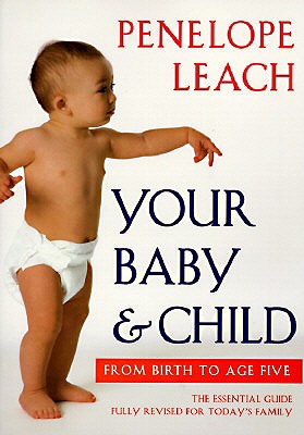 Your Baby and Child: From Birth to Age Five (Revised Edition)