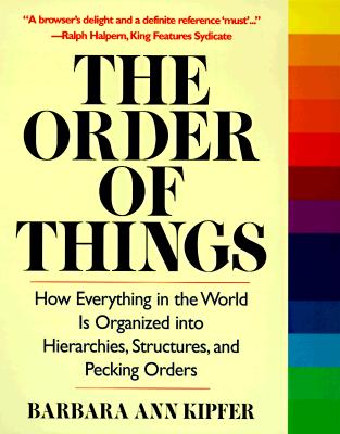 Order of Things: How Everything in the World is Organized Into Hierarchies, Structures, and Pecking Orders (Revised)
