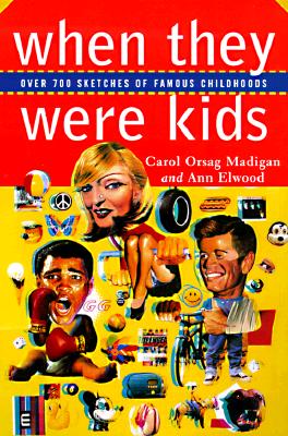 When They Were Kids: Over 400 Sketches of Famous Childhoods