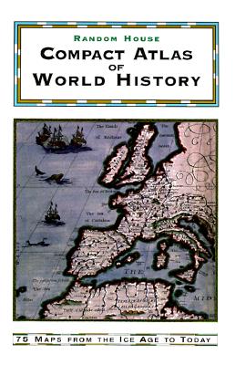 Random House Compact Atlas of World History: Edited by Geoffrey Parker