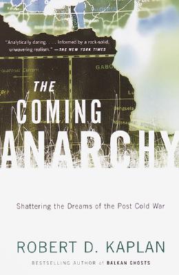 The Coming Anarchy: Shattering the Dreams of the Post Cold War