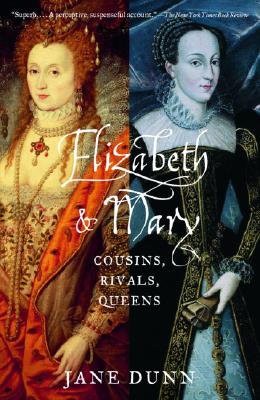 ELIZABETH & MARY COUSINS, RIVALS, QUEENS