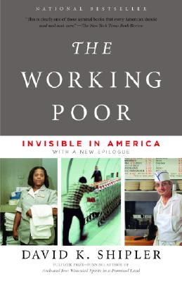 The Working Poor: Invisible in America [Paperback] Shipler, David K.