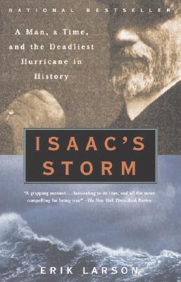 Isaacs Storm : A Man, a Time, and the Deadliest Hurricane in History