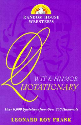 Random House Webster's Wit & Humor Quotationary